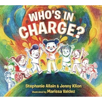 Cizojazyčná kniha Who''s in Charge?: A first book of consent and an uplifting celebration of boundaries, bodies, voices and choices, for ages 3 and over - Allain, Stephanie a Klion, Jenny