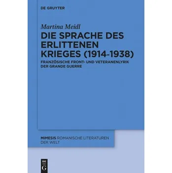 Die Sprache des erlittenen Krieges (1914-1938) - Meidl, Martina