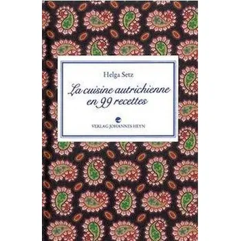 La cuisine autrichienne en 99 recettes - Setz, Helga