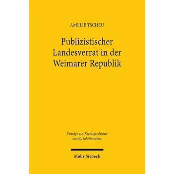 Publizistischer Landesverrat in der Weimarer Republik - Tscheu, Amelie