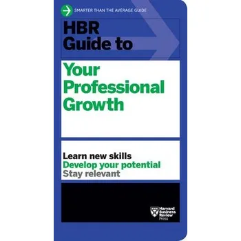 HBR Guide to Your Professional Growth - Harvard Business Review
