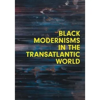 Cizojazyčná kniha Black Modernisms in the Transatlantic World