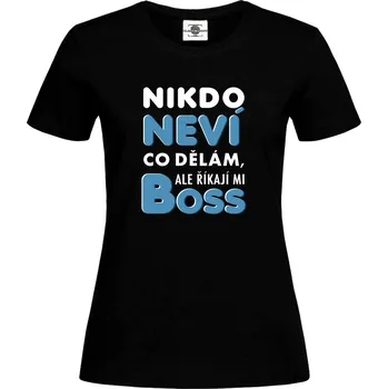 Pánské tričko Tričko Nikdo neví co dělám, ale říkají mi boss Druh: Dámské, Barva: Černá, Velikost: L