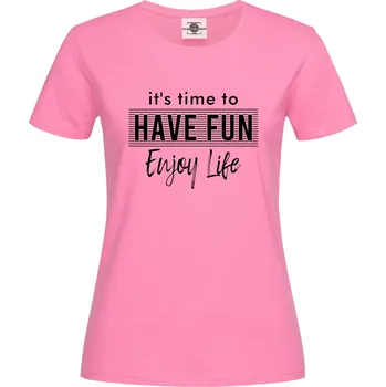 Dámské tričko Tričko Je čas se bavit a užívat si života Druh: Dámské, Barva: Růžová, Velikost: M