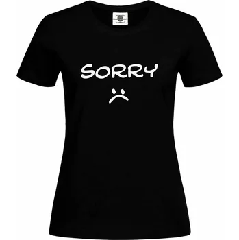 Dámské tričko Tričko Sorry Druh: Dámské, Barva: Černá, Velikost: XS