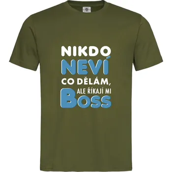 Pánské oblečení Tričko Nikdo neví co dělám, ale říkají mi boss Druh: Pánské, Barva: Khaki, Velikost: XL