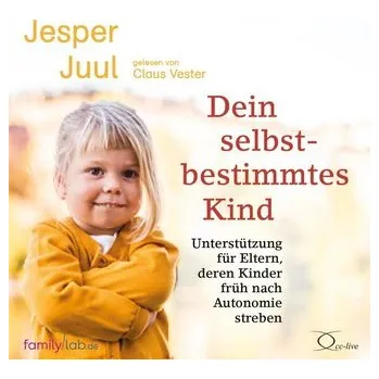 Dein selbstbestimmtes Kind - Juul, Jesper