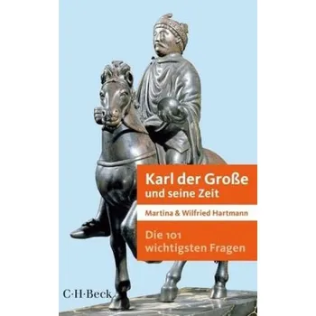 Karl der Große und seine Zeit - Hartmann, Martina