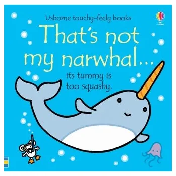That's not my narwhal... - Fiona Watt