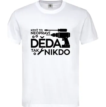 Pánské tričko Tričko Když to neopraví děda Druh: Pánské, Barva: Bílá, Velikost: L