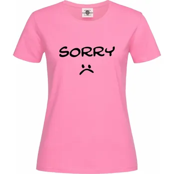 Dámské tričko Tričko Sorry Druh: Dámské, Barva: Růžová, Velikost: XL