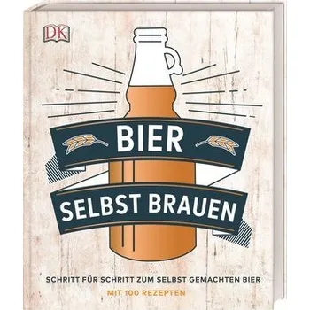 Bier selbst brauen - Hughes, Greg [DE] (2019, Vázaná, Dorling Kindersley Verlag)
