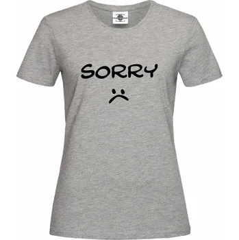Dámské tričko Tričko Sorry Druh: Dámské, Barva: Šedá, Velikost: S