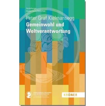 Gemeinwohl und Weltverantwortung - Kielmansegg, Peter Graf