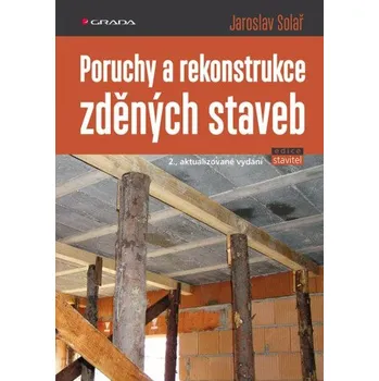 Populárně naučná literatura pro dospělé Poruchy a rekonstrukce zděných staveb - Jaroslav Solař
