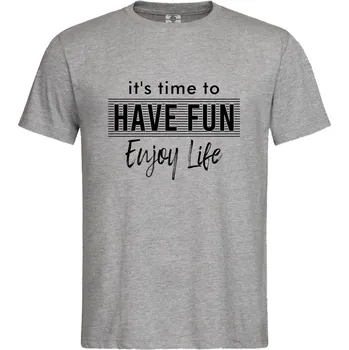Pánské tričko Tričko Je čas se bavit a užívat si života Druh: Pánské, Barva: Šedá, Velikost: L