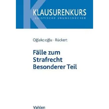 Fälle zum Strafrecht Besonderer Teil - Oglakcioglu, Mustafa Temmuz [DE] (2018, Brožovaná, Vahlen)