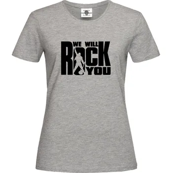 Dámské tričko Tričko We Will Rock You Druh: Dámské, Barva: Šedá, Velikost: S