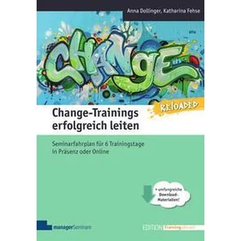 Change-Trainings erfolgreich leiten - Reloaded - Dollinger, Anna