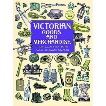 Victorian Goods and Merchandise - Grafton, Carol Belanger