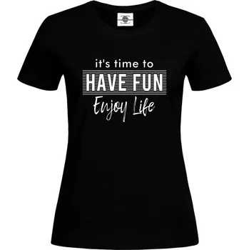 Dámské tričko Tričko Je čas se bavit a užívat si života Druh: Dámské, Barva: Černá, Velikost: XS
