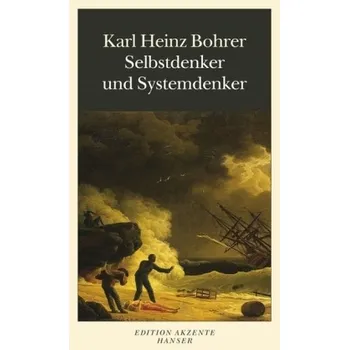 Selbstdenker und Systemdenker - Bohrer, Karl Heinz