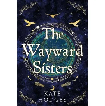 The Wayward Sisters - Hodges, Kate