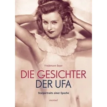 Literární biografie Die Gesichter der UFA - Beyer, Friedemann