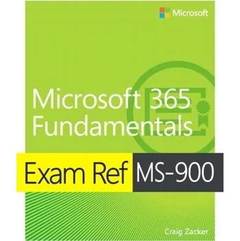 Technika Exam Ref MS-900 Microsoft 365 Fundamentals - Zacker, Craig [EN] (2020, Brožovaná, Pearson Education (US))