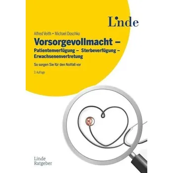 Vorsorgevollmacht - Patientenverfügung - Sterbeverfügung - Erwachsenenvertretung - Veith, Alfred