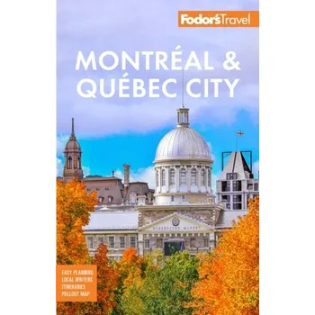 Cestování Fodor's Montreal & Quebec City - Fodor's Travel Guides