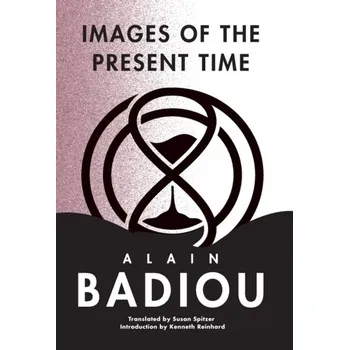 Images of the Present Time - Alain Badiou