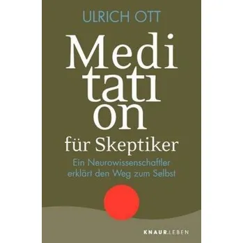 Meditation für Skeptiker - Ott, Ulrich [DE] (2019, Brožovaná, Knaur MensSana TB)