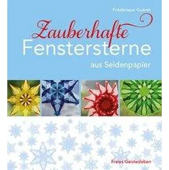 Zauberhafte Fenstersterne aus Seidenpapier - Guéret, Frédérique
