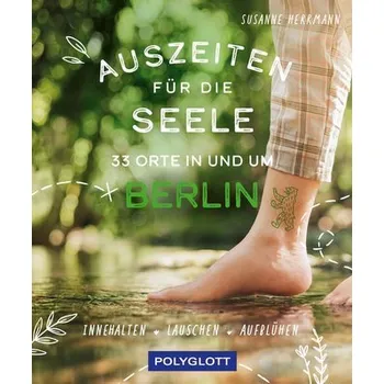 Cestování Auszeiten für die Seele in und um Berlin - Herrmann, Susanne