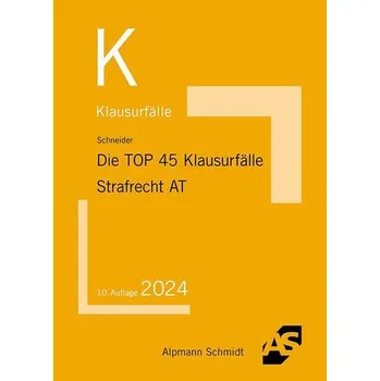 Die TOP 45 Klausurfälle Strafrecht. Allgemeiner Teil - Schneider, Wilhelm-Friedrich