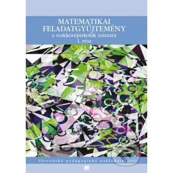 Matematika Zbierka úloh z matematiky pre SOŠ s VJM - F. Jirásek, J. Janisková, K. Braniš, M. Vacek, S. Horák, V. Kolbaská Slovenské pedagogické nakladateľstvo - Mladé letá