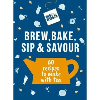 Cizojazyčná kniha Bird & Blend''s Brew, Bake, Sip & Savour - Bird a Blend Tea Co