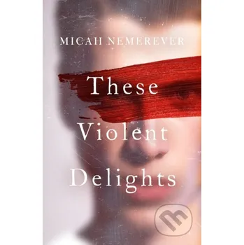 These Violent Delights - Micah Nemerever Oneworld Publications