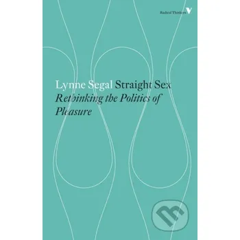 Straight Sex: Rethinking the Politics of Pleasure - Lynne Segal Verso