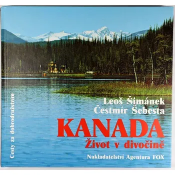 Cestování Kanada - Leoš Šimánek , Čestmír Šebesta