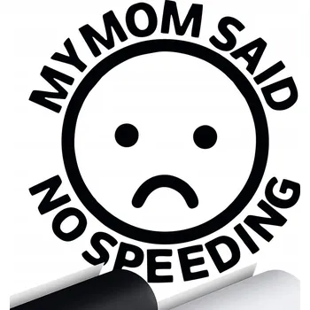 Samolepicí dekorace na vozidlo SAMOLEPKA Grafika na Auto MOJE MAMA ŘÍKALA POMALU Moje Máma Říkala 14x14