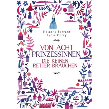 Von acht Prinzessinnen, die keinen Retter brauchen - Farrant, Natasha
