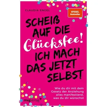 Osobní rozvoj Scheiß auf die Glücksfee! Ich mach das jetzt selbst - Engel, Claudia