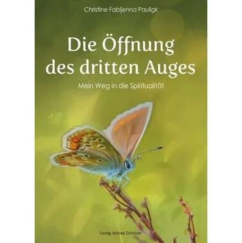 Die Öffnung des dritten Auges - Pauligk, Christine Fabijenna