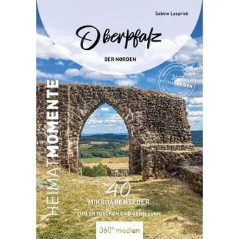 Cestování Oberpfalz - Der Norden - HeimatMomente - Loeprick, Sabine