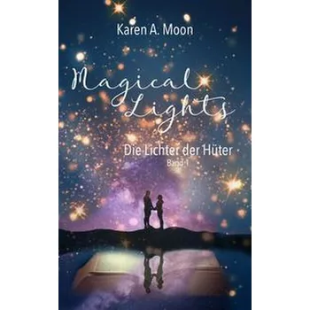Magical Lights: Die Lichter der Hüter - Moon, Karen A. [DE] (2021, Měkká, Nova MD)