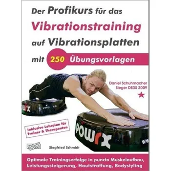 Der Profikurs für das Vibrationstraining auf Vibrationsplatten mit 250 Übungsvorlagen - Schmidt, Siegfried