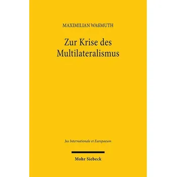 Zur Krise des Multilateralismus - Waßmuth, Maximilian