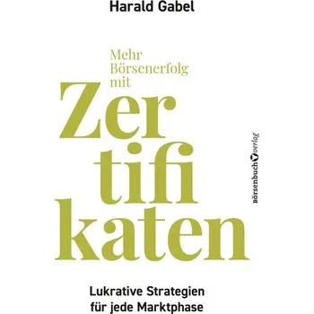Mehr Börsenerfolg mit Zertifikaten - Gabel, Harald
